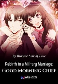 Rebirth to a Military Marriage: Good Morning Chief