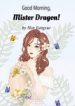 Good-Morning-Mister-Dragon