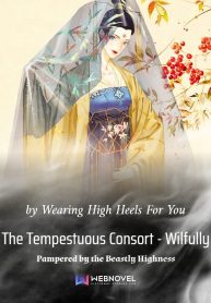 the-tempestuous-consort-wilfully-pampered-by-the-beastly-highness