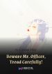 beware-mr-officer-tread-carefully