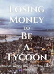 losing-money-to-be-a-tycoon