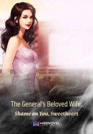 the-generals-beloved-wife-shame-on-you-sweetheart