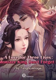 A-Love-for-Three-Lives：Monster-King-Don-t-Forget-Me779