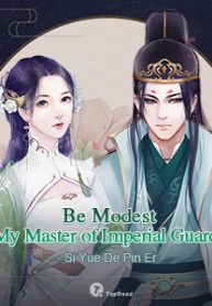 be-modest，my-master-of-imperial-guards