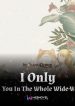 i-only-love-you-in-the-whole-wide-world