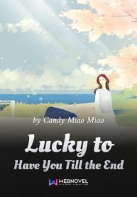lucky-to-have-you-till-the-end