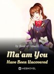 maam-you-have-been-uncovered