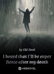 i-heard-that-ill-be-super-fierce-after-my-death