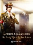 imperial-commander-his-pretty-wife-is-spoiled-rotten