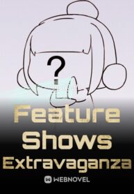 Feature Shows Extravaganza