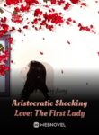 aristocratic-shocking-love-the-first-lady