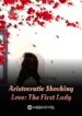 aristocratic-shocking-love-the-first-lady