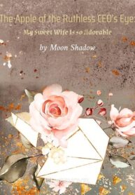 the-apple-of-the-ruthless-ceos-eye-my-sweet-wife-is-so-adorable