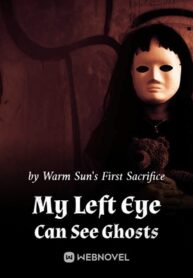 My Left Eye Can See Ghosts