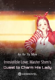 irresistible-love-master-shens-quest-to-charm-his-lady