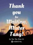 thank-you-for-waiting-mister-tang