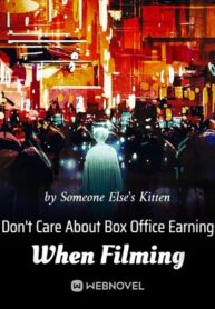 i-dont-care-about-box-office-earnings-when-filming