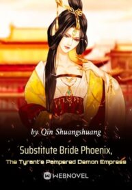 substitute-bride-phoenix-the-tyrants-pampered-demon-empress