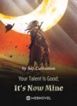 your-talent-is-good-its-now-mine