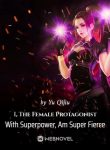 i-the-female-protagonist-with-superpower-am-super-fierce