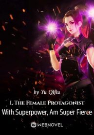 i-the-female-protagonist-with-superpower-am-super-fierce