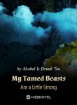 my-tamed-beasts-are-a-little-strong
