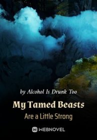 my-tamed-beasts-are-a-little-strong