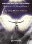 everyone-becomes-demonized-i-become-a-six-winged-seraph
