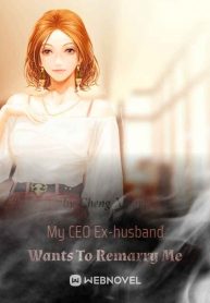 my-ceo-ex-husband-wants-to-remarry-me