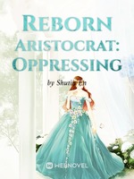 reborn-aristocrat-oppressing