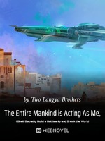 the-entire-mankind-is-acting-as-me-i-shall-secretly-build-a-battleship-and-shock-the-world