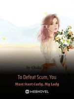 to-defeat-scum-you-must-start-early-my-lady