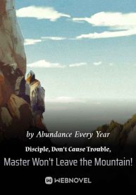 disciple-dont-cause-trouble-master-wont-leave-the-mountain
