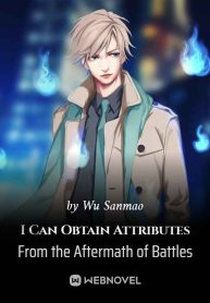 i-can-obtain-attributes-from-the-aftermath-of-battles