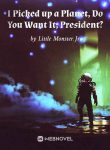 i-picked-up-a-planet-do-you-want-it-president