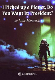 i-picked-up-a-planet-do-you-want-it-president