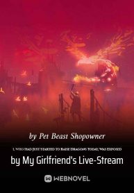 i-who-had-just-started-to-raise-dragons-today-was-exposed-by-my-girlfriends-live-stream