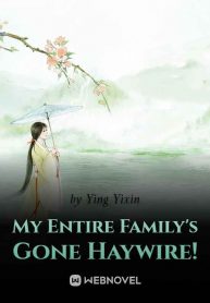 my-entire-familys-gone-haywire