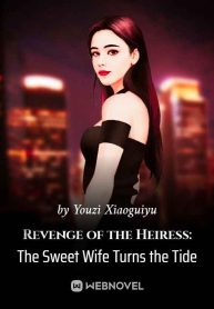 revenge-of-the-heiress-the-sweet-wife-turns-the-tide