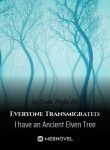 everyone-transmigrated-i-have-an-ancient-elven-tree