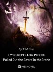 i-who-kept-a-low-profile-pulled-out-the-sword-in-the-stone