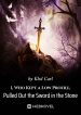 i-who-kept-a-low-profile-pulled-out-the-sword-in-the-stone
