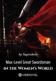 max-level-great-swordsman-in-the-womens-world
