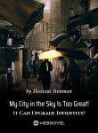 my-city-in-the-sky-is-too-great-it-can-upgrade-infinitely