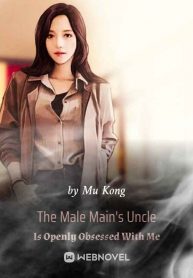 the-male-mains-uncle-is-openly-obsessed-with-me