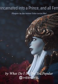i-reincarnated-into-a-prince-and-all-female-players-in-the-server-tries-to-get-me