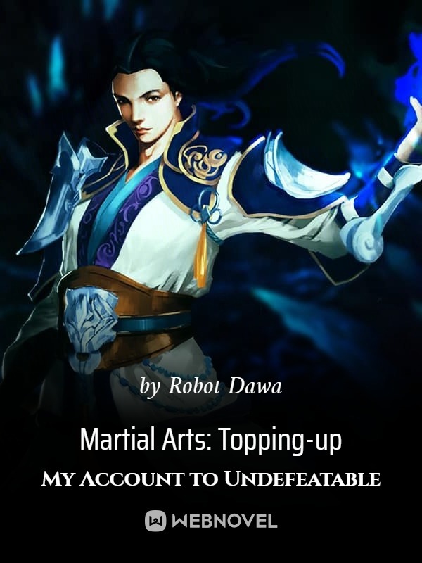 martial-arts-topping-up-my-account-to-undefeatable-webnovel