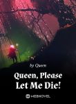 queen-please-let-me-die!