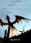 what-you-want-to-use-my-music-to-hatch-dragon-eggs
