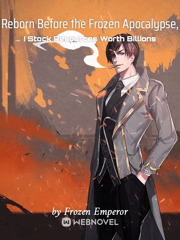 Reborn Before The Frozen Apocalypse I Stock Resources Worth Billions